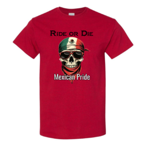 67d4dd0584a9547bc9ebb35c_front_Antique-Cherry-Red.png Ride or Die - Mexican Pride tshirt