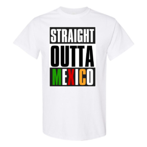 67db078860040e802b4709a4_front_White.png Straight Outta Mexico tshirt