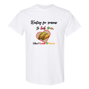 67dc5981013d7e5e55efd3a9_front_White.png Waiting for someone/Taco tshirt