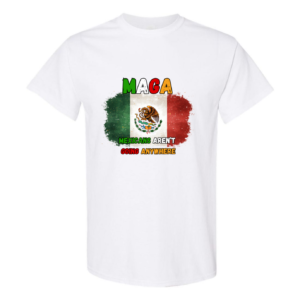 67dcb433013d7e5e55efdb84_front_White-1.png MAGA- Mexicans Aren't Going Anywhere tshirt